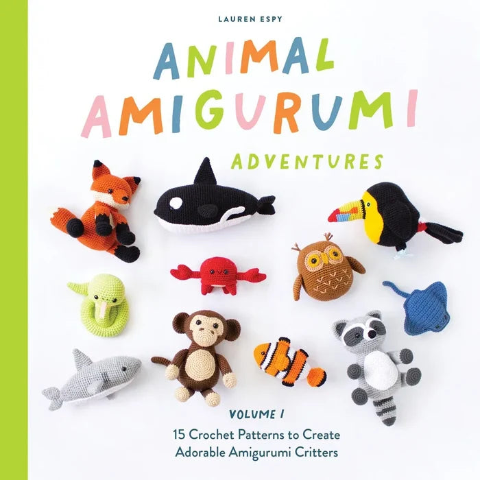 Animal Amigurumi Adventures: Volume 1 by Lauren Espy