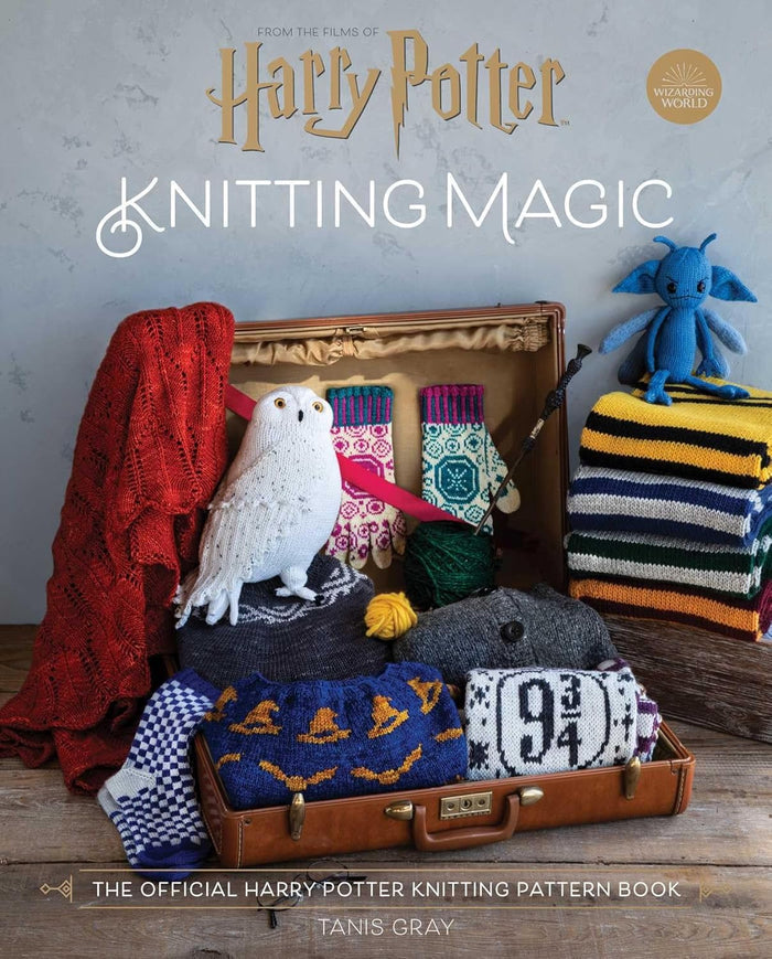 Harry Potter Knitting Magic: The Official Pattern Book by Tanis Gray