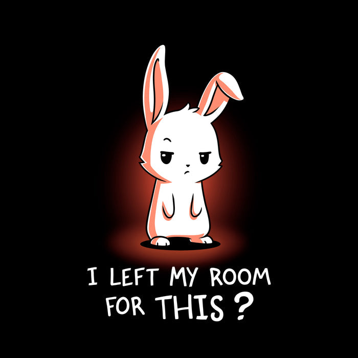 Classic Cotton T-shirt_TeeTurtle I Left My Room For This? black t-shirt featuring a sarcastic bunny.