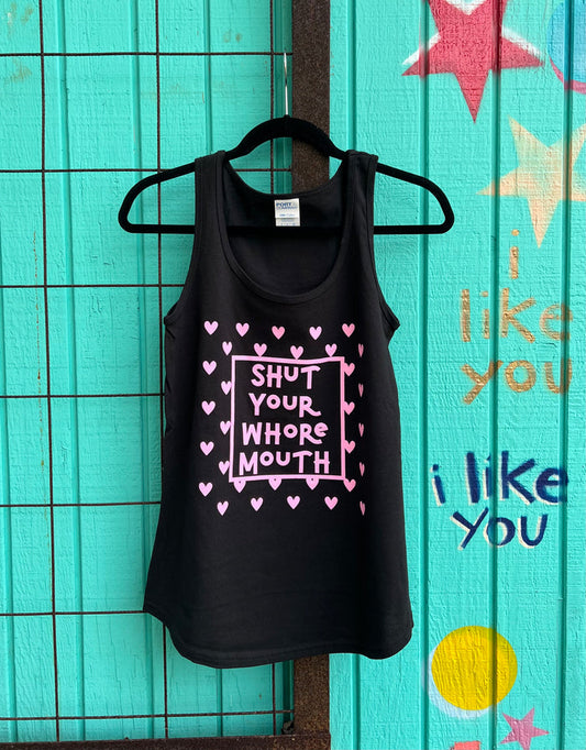 Tank Top- Shut Your Whore Mouth
