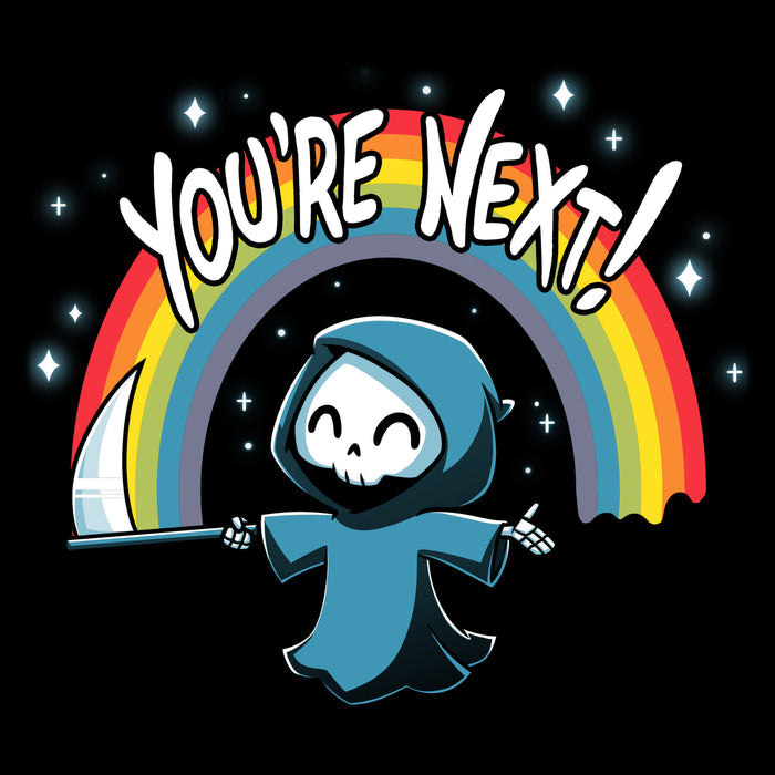 Premium Cotton T-shirt_TeeTurtle You're Next! black t-shirt featuring a cheerful Grim Reaper with a scythe under a rainbow and the text "You're Next!"